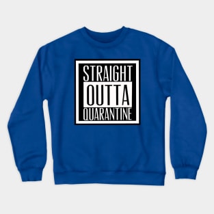 Straight outta quarantine Crewneck Sweatshirt